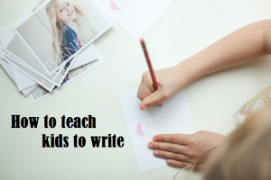 How to teach kids to write